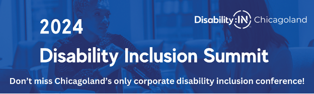 Disability:IN Chicagoland 2024 Disability Inclusion Summit. Don't miss Chicagoland's only corporate disability inclusion conference!