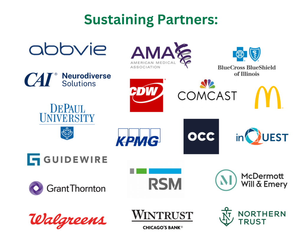 Sustaining Partners including: AbbVie, American Medical Association, CAI, CDW, Comcast, DePaul University, Grant Thornton, Guidewire, Heath Care Service Corporation, inQUEST Consulting, KPMG, McDermott Will & Emery, McDonald's, Northern Trust, OCC, RSM, Walgreens, Wintrust.